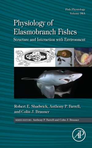 Physiology of Elasmobranch Fishes: Structure and Interaction with Environment de Robert E. Shadwick