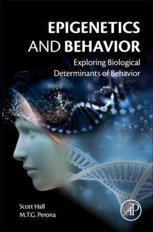 Epigenetics and Behavior: Exploring Biological Determinants of Behavior de F. Scott Hall