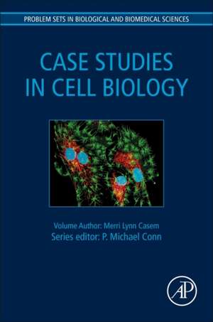 Case Studies in Cell Biology de Merri Lynn Casem