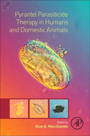 Pyrantel Parasiticide Therapy in Humans and Domestic Animals de Alan A. Marchiondo