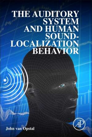 The Auditory System and Human Sound-Localization Behavior de John van Opstal