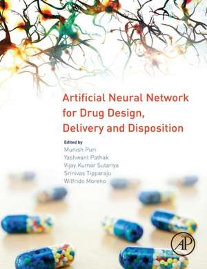 Artificial Neural Network for Drug Design, Delivery and Disposition de Munish Puri