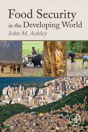 Food Security in the Developing World de John Michael Ashley