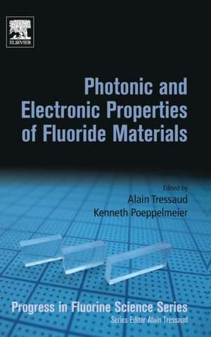 Photonic and Electronic Properties of Fluoride Materials: Progress in Fluorine Science Series de Alain Tressaud