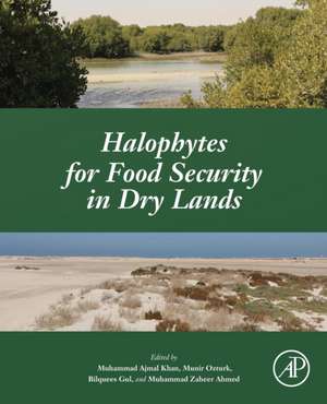 Halophytes for Food Security in Dry Lands de Muhammad Ajmal Khan