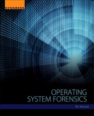 Operating System Forensics de Ric Messier