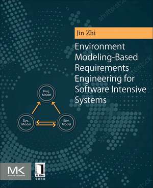 Environment Modeling-Based Requirements Engineering for Software Intensive Systems de Zhi Jin