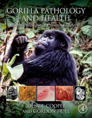 Gorilla Pathology and Health: With a Catalogue of Preserved Materials de John E. Cooper