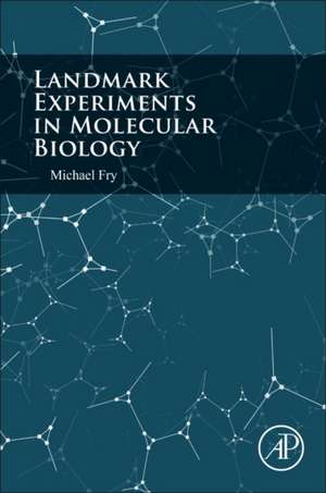 Landmark Experiments in Molecular Biology de Michael Fry