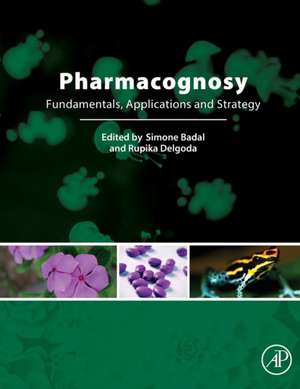 Pharmacognosy: Fundamentals, Applications and Strategies de Rupika Delgoda