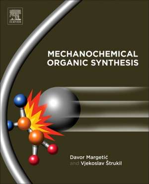 Mechanochemical Organic Synthesis de Davor Margetic