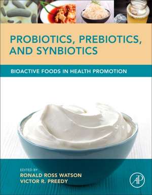 Probiotics, Prebiotics, and Synbiotics: Bioactive Foods in Health Promotion de Ronald Ross Watson