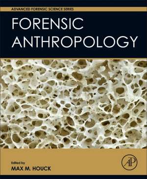 Forensic Anthropology de Max M. Houck