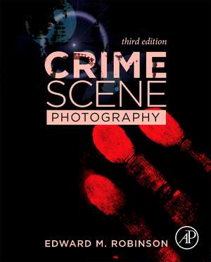 Crime Scene Photography de Edward M. Robinson