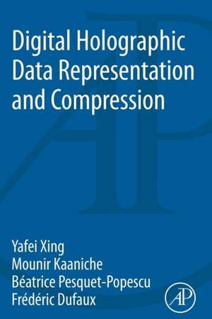 Digital Holographic Data Representation and Compression de Yafei Xing