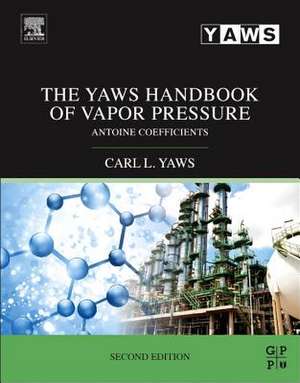 The Yaws Handbook of Vapor Pressure: Antoine Coefficients de Carl L. Yaws