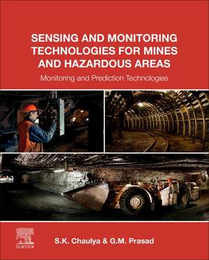 Sensing and Monitoring Technologies for Mines and Hazardous Areas: Monitoring and Prediction Technologies de Swadesh Chaulya