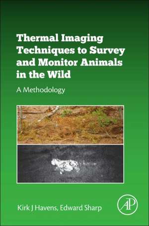 Thermal Imaging Techniques to Survey and Monitor Animals in the Wild: A Methodology de Kirk J Havens