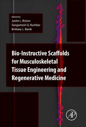 Bio-Instructive Scaffolds for Musculoskeletal Tissue Engineering and Regenerative Medicine de Justin Brown