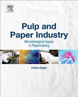 Pulp and Paper Industry: Microbiological Issues in Papermaking de Pratima Bajpai