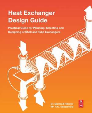 Heat Exchanger Design Guide: A Practical Guide for Planning, Selecting and Designing of Shell and Tube Exchangers de Manfred Nitsche