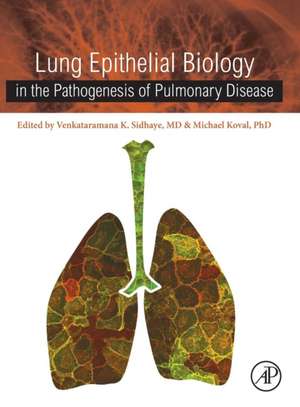 Lung Epithelial Biology in the Pathogenesis of Pulmonary Disease de Venkataramana K Sidhaye