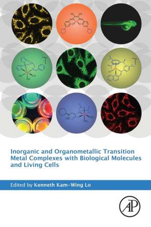 Inorganic and Organometallic Transition Metal Complexes with Biological Molecules and Living Cells de Kenneth Kam-Wing Lo