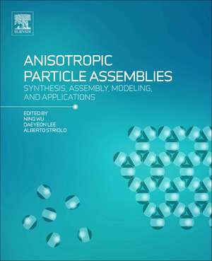 Anisotropic Particle Assemblies: Synthesis, Assembly, Modeling, and Applications de Ning Wu