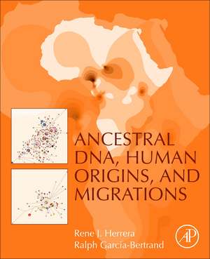 Ancestral DNA, Human Origins, and Migrations de Rene J. Herrera