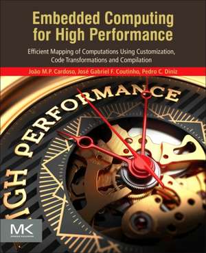 Embedded Computing for High Performance: Efficient Mapping of Computations Using Customization, Code Transformations and Compilation de João Manuel Paiva Cardoso