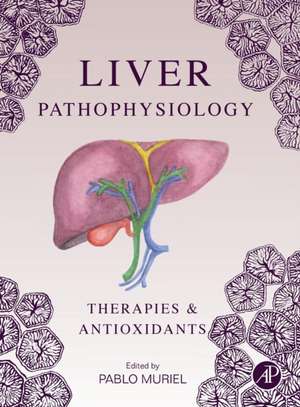 Liver Pathophysiology: Therapies and Antioxidants de Pablo Muriel