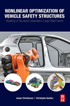 Nonlinear Optimization of Vehicle Safety Structures: Modeling of Structures Subjected to Large Deformations de Jesper Christensen