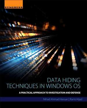 Data Hiding Techniques in Windows OS: A Practical Approach to Investigation and Defense de Nihad Ahmad Hassan