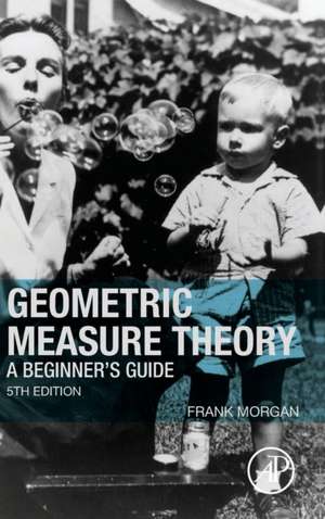 Geometric Measure Theory: A Beginner's Guide de Frank Morgan