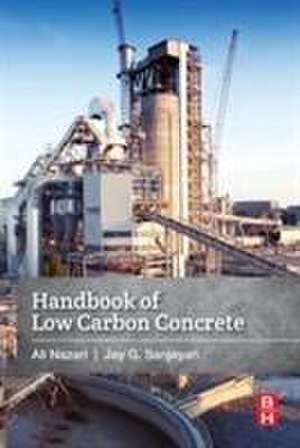 Handbook of Low Carbon Concrete de Ali Nazari