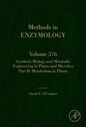 Synthetic Biology and Metabolic Engineering in Plants and Microbes Part B: Metabolism in Plants de Sarah E O'Connor