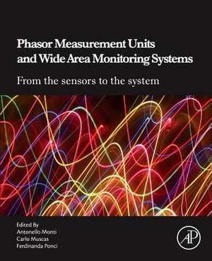 Phasor Measurement Units and Wide Area Monitoring Systems de Antonello Monti