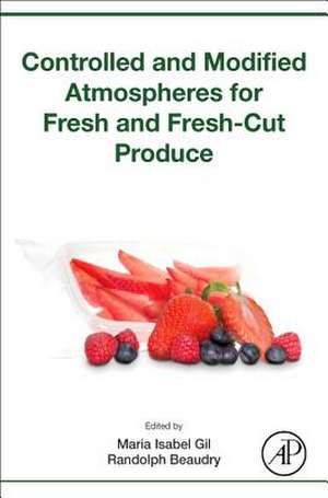 Controlled and Modified Atmospheres for Fresh and Fresh-Cut Produce de Maria Isabel Gil