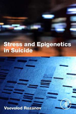 Stress and Epigenetics in Suicide de Vsevolod Rozanov