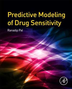 Predictive Modeling of Drug Sensitivity de Ranadip Pal