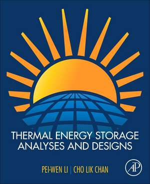 Thermal Energy Storage Analyses and Designs de Pei-Wen Li