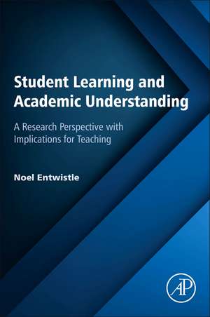 Student Learning and Academic Understanding: A Research Perspective with Implications for Teaching de Noel Entwistle