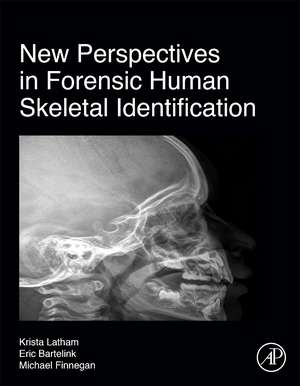 New Perspectives in Forensic Human Skeletal Identification de Krista E. Latham