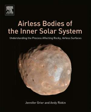 Airless Bodies of the Inner Solar System: Understanding the Process Affecting Rocky, Airless Surfaces de Jennifer Grier