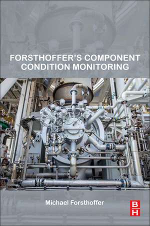 Forsthoffer’s Component Condition Monitoring de Michael Forsthoffer