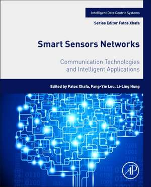 Smart Sensors Networks: Communication Technologies and Intelligent Applications de Fatos Xhafa