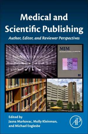 Medical and Scientific Publishing: Author, Editor, and Reviewer Perspectives de Jasna Markovac