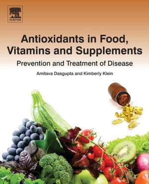 Antioxidants in Food, Vitamins and Supplements: Prevention and Treatment of Disease de Amitava Dasgupta