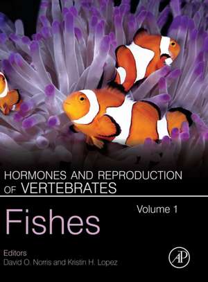 Hormones and Reproduction of Vertebrates, Volume 1: Fishes de David O. Norris