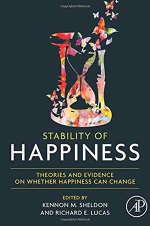 Stability of Happiness: Theories and Evidence on Whether Happiness Can Change de Kennon M Sheldon